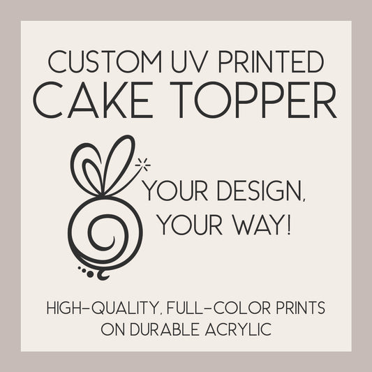 Custom Cake Topper | Personalized Acrylic Cake Decoration | Birthday, Wedding, Baby Shower, Custom Name or Logo Topper