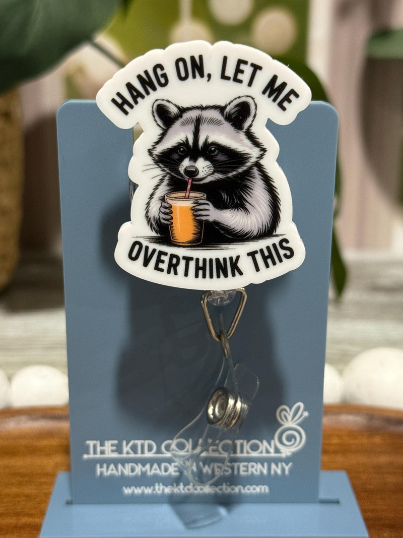 Hang On Let Me Overthink This Raccoon Retractable Badge Reel