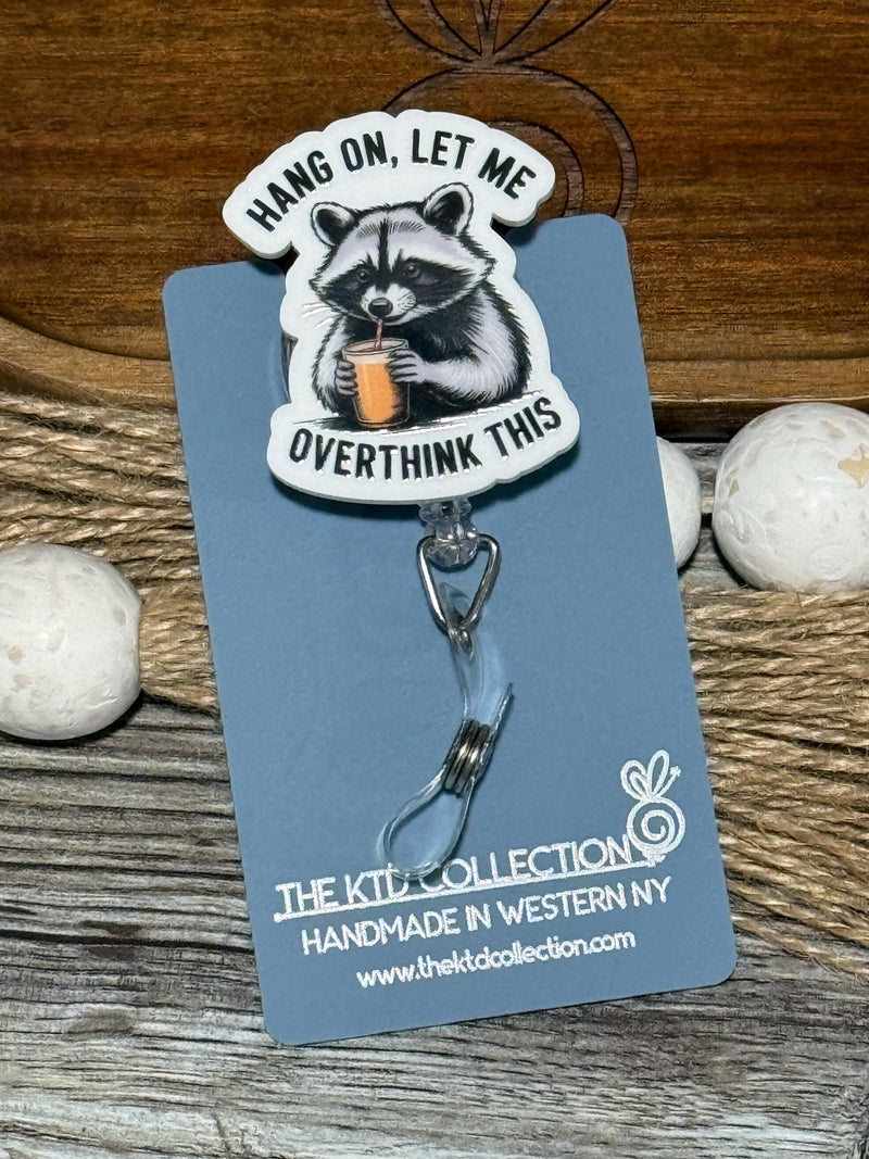 Hang On Let Me Overthink This Raccoon Retractable Badge Reel