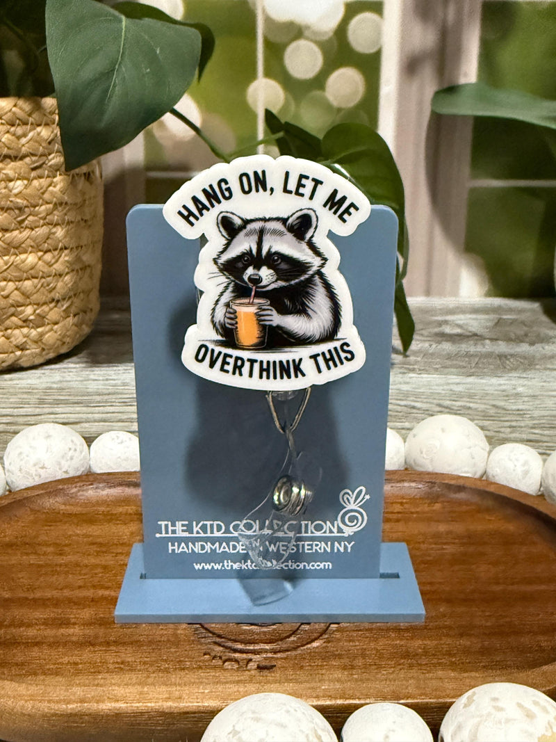 Hang On Let Me Overthink This Raccoon Retractable Badge Reel