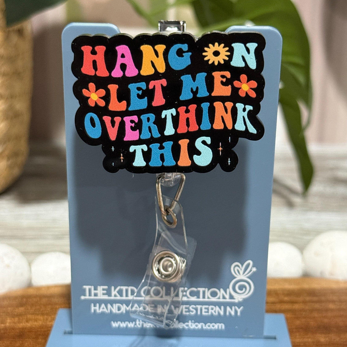 Hang On Let Me Overthink This Retractable Badge Reel