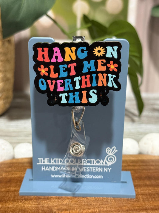 Hang On Let Me Overthink This Retractable Badge Reel