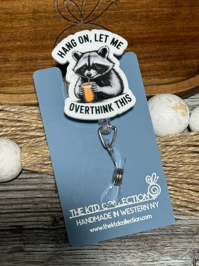 Hang On Let Me Overthink This Raccoon Retractable Badge Reel