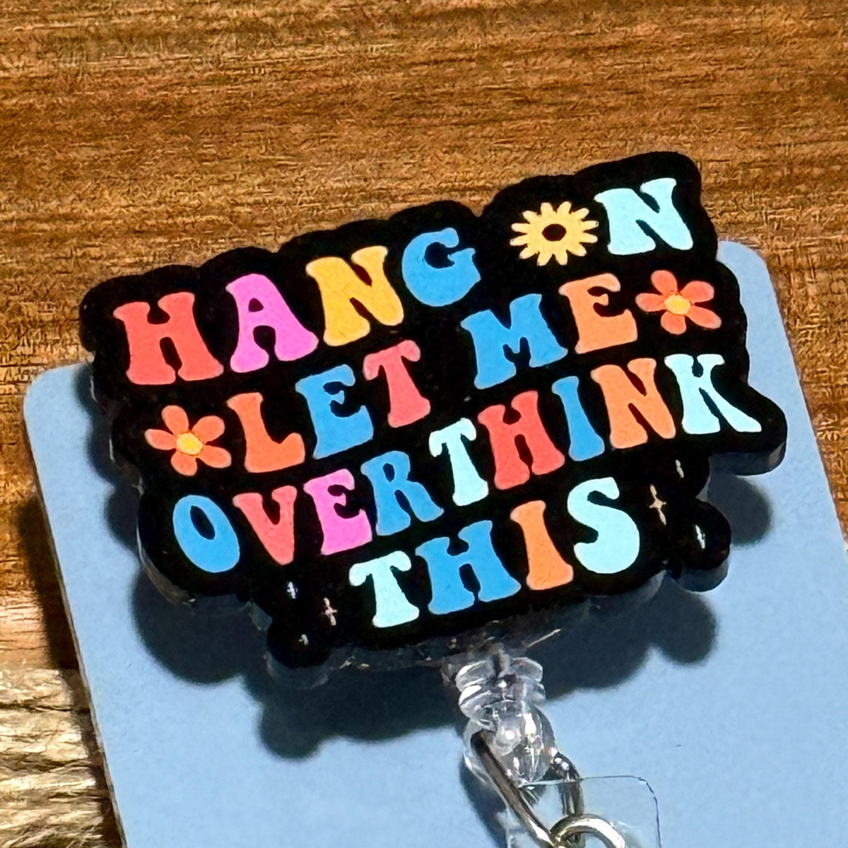 Hang On Let Me Overthink This Retractable Badge Reel