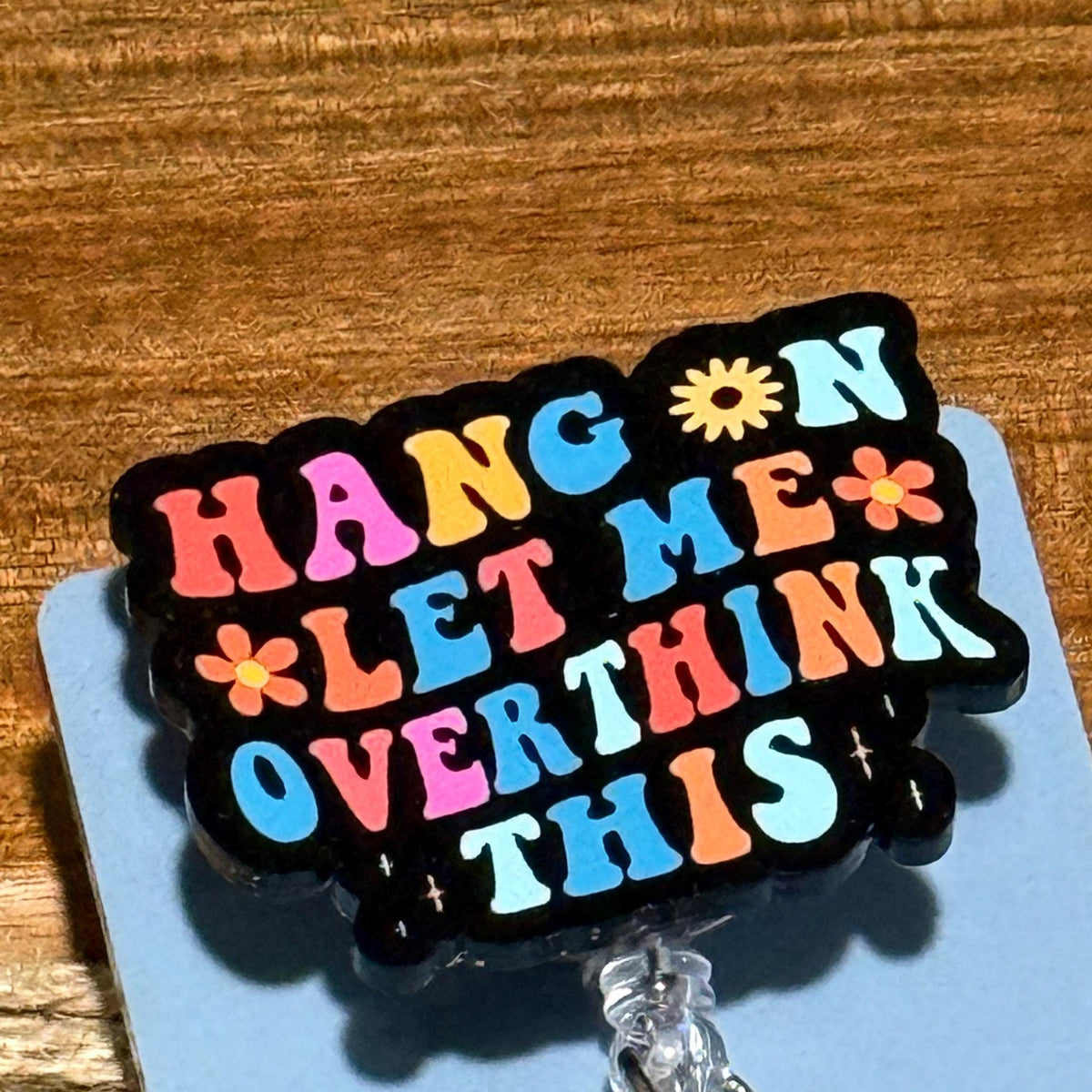 Hang On Let Me Overthink This Retractable Badge Reel