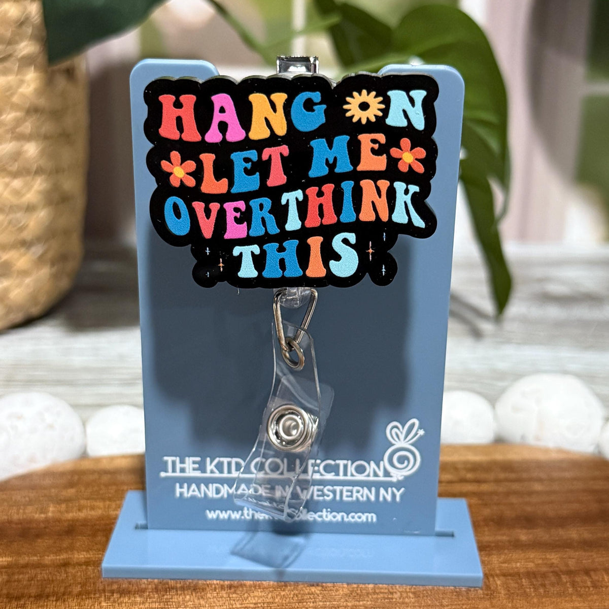 Hang On Let Me Overthink This Retractable Badge Reel