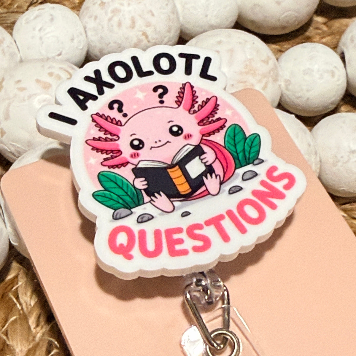 I Axolotl Questions Retractable Badge Reel