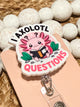 I Axolotl Questions Retractable Badge Reel