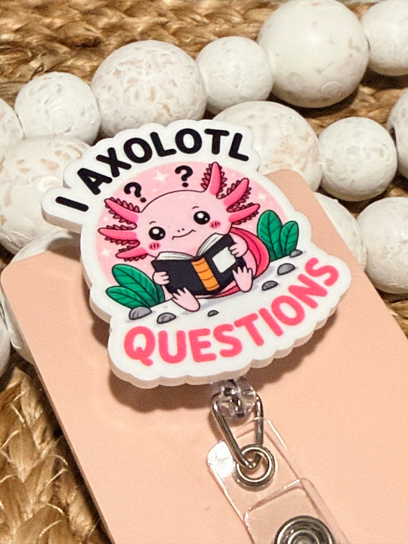I Axolotl Questions Retractable Badge Reel