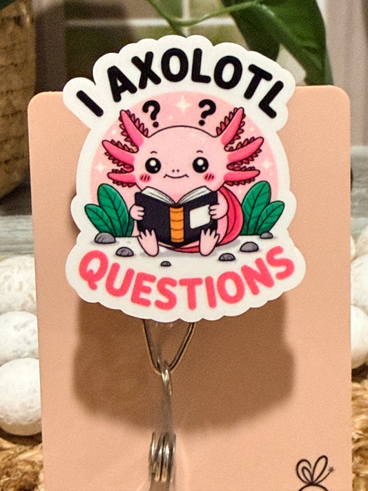I Axolotl Questions Retractable Badge Reel