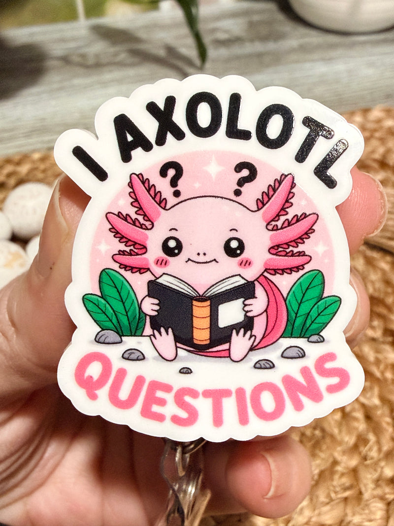 I Axolotl Questions Retractable Badge Reel