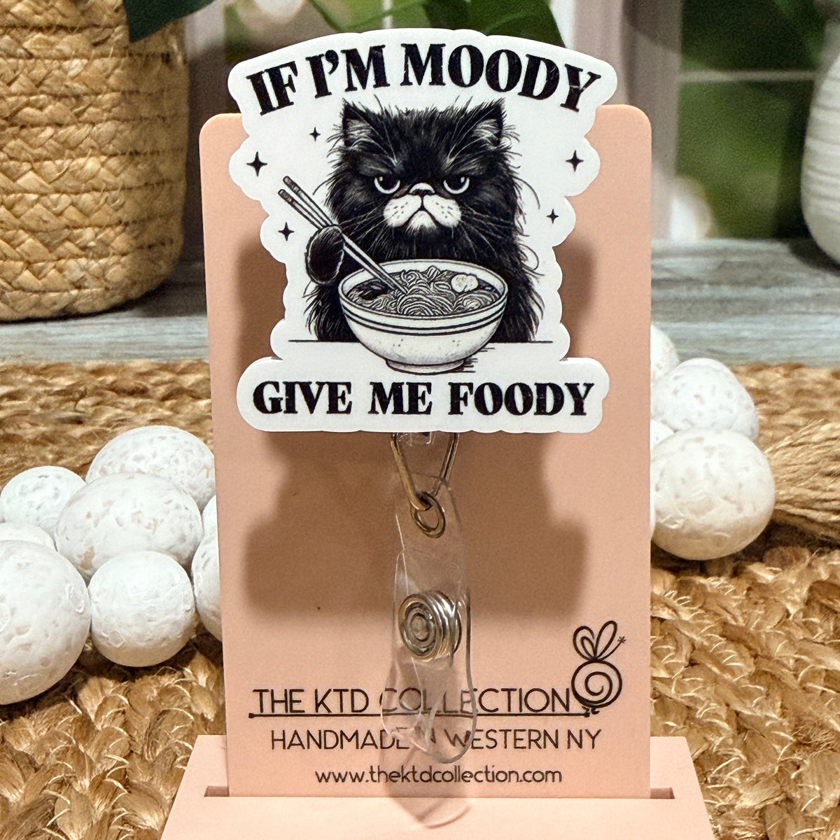 If I'm Moody Give Me Foody Retractable Badge Reel