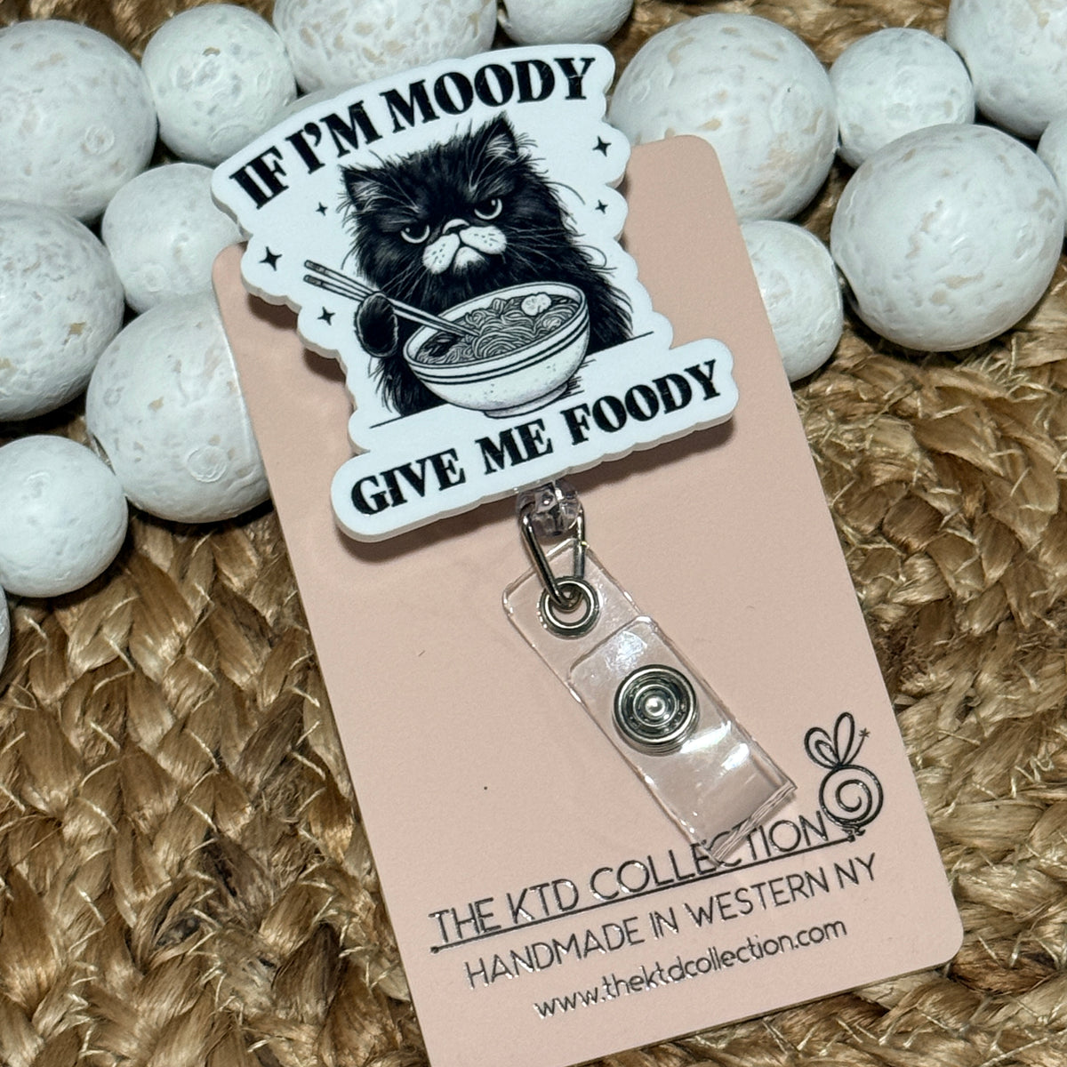 If I'm Moody Give Me Foody Retractable Badge Reel