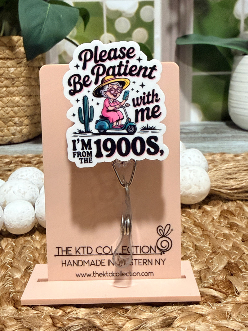 Please Be Patient I'm From the 1900s Badge Reel