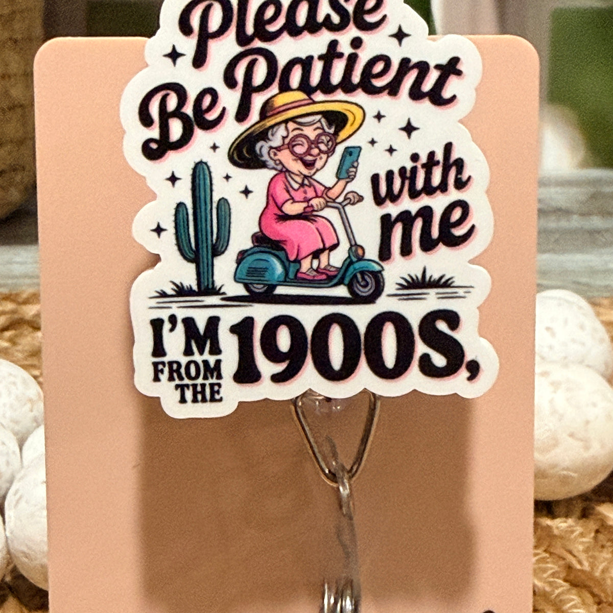 Please Be Patient I'm From the 1900s Badge Reel