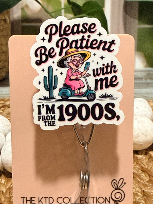 Please Be Patient I'm From the 1900s Badge Reel