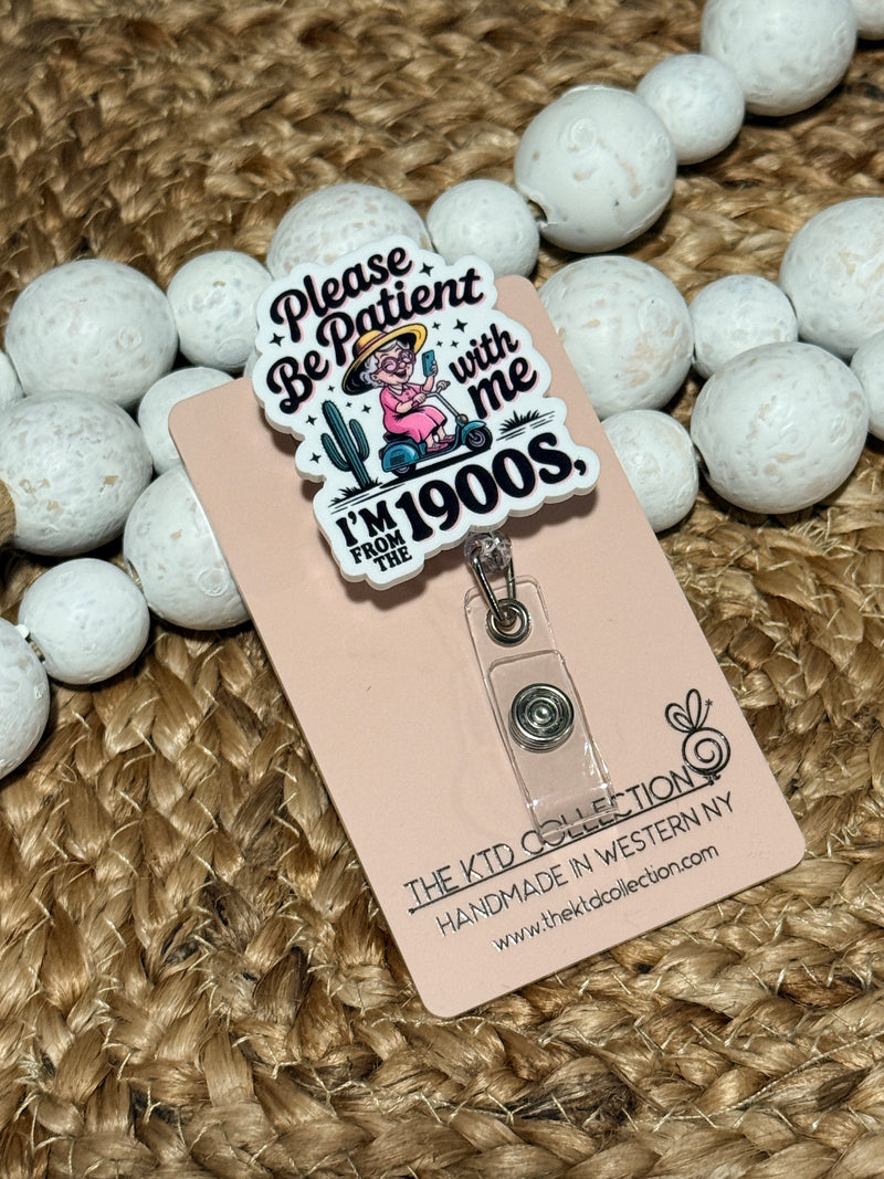 Please Be Patient I'm From the 1900s Badge Reel