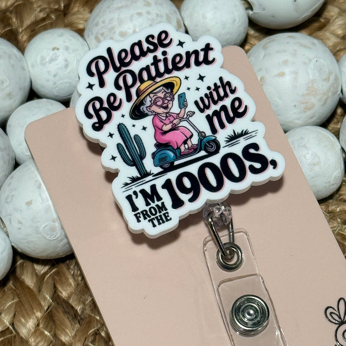 Please Be Patient I'm From the 1900s Badge Reel