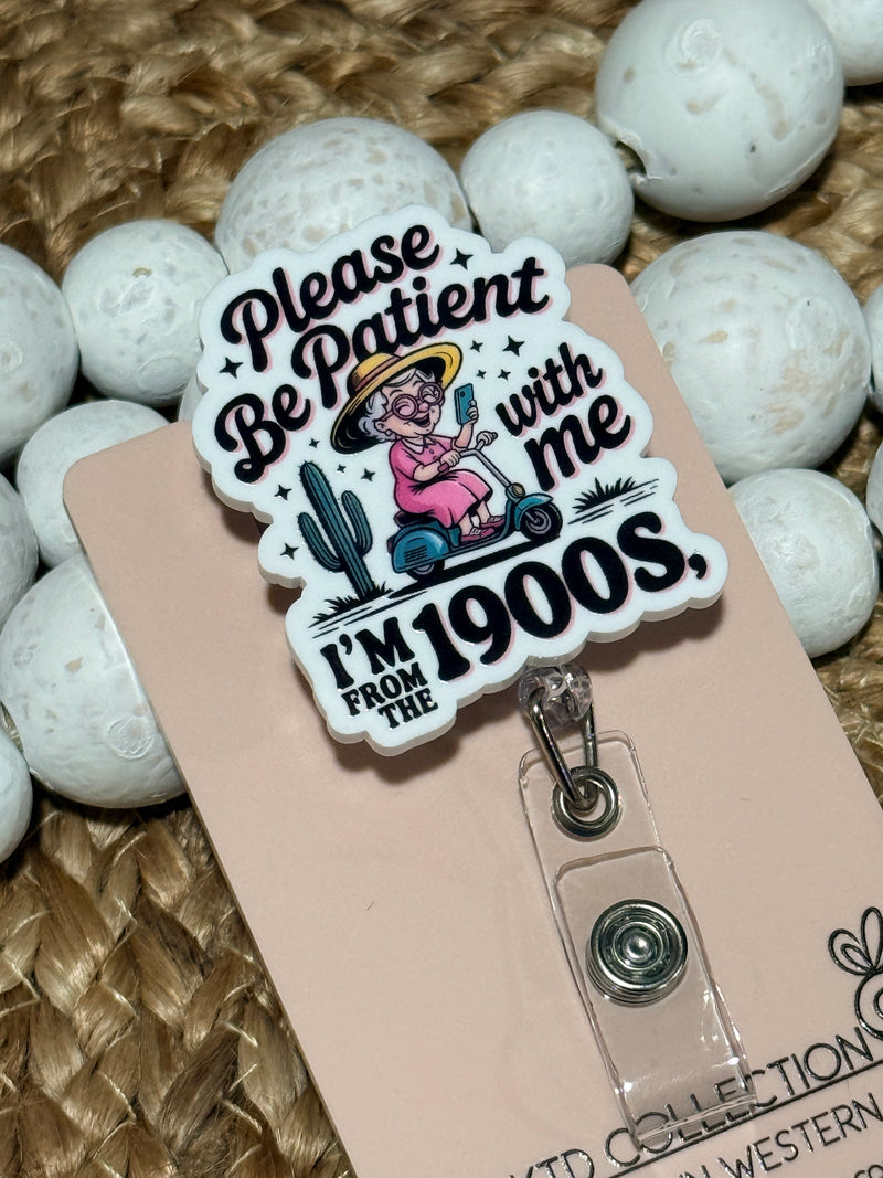 Please Be Patient I'm From the 1900s Badge Reel