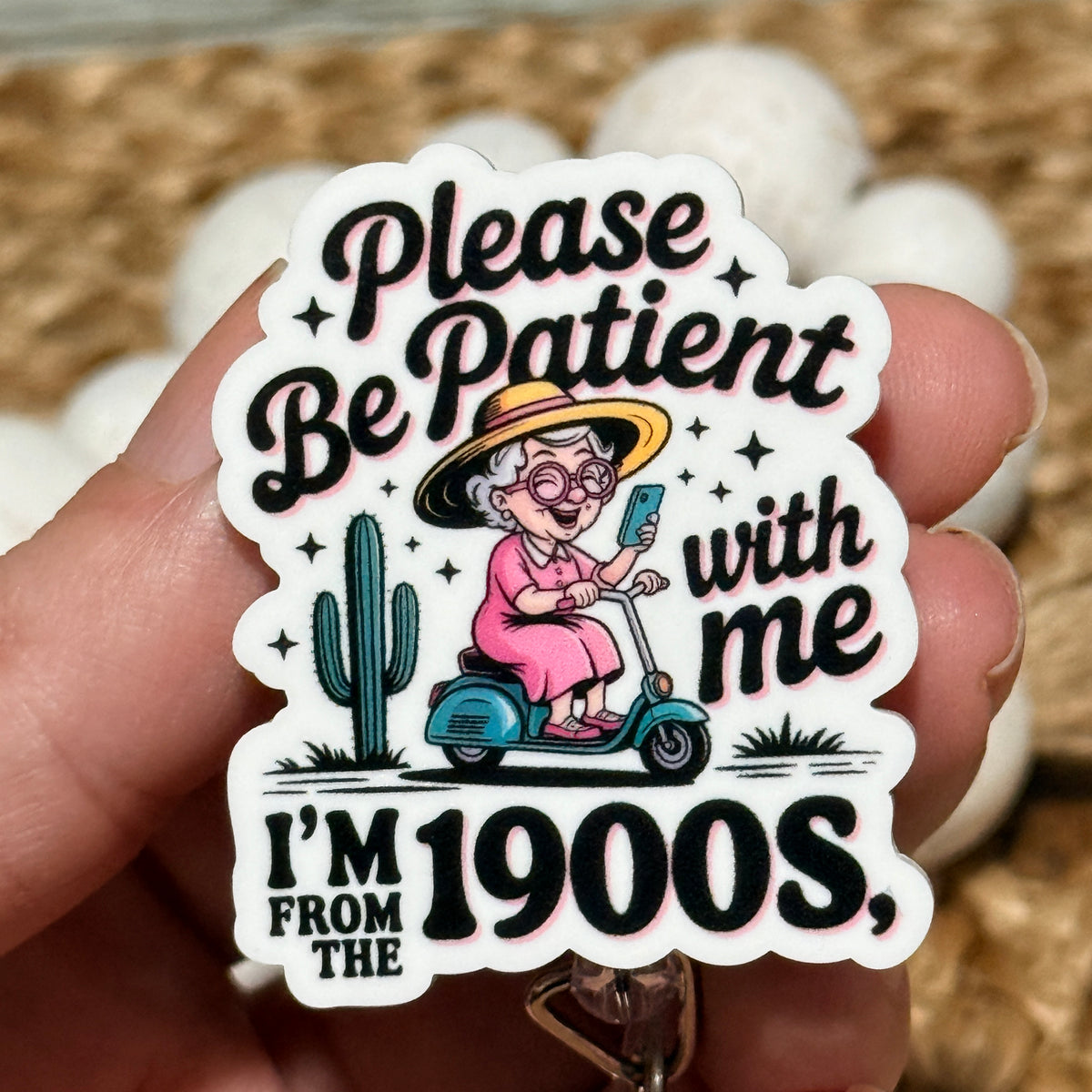 Please Be Patient I'm From the 1900s Badge Reel