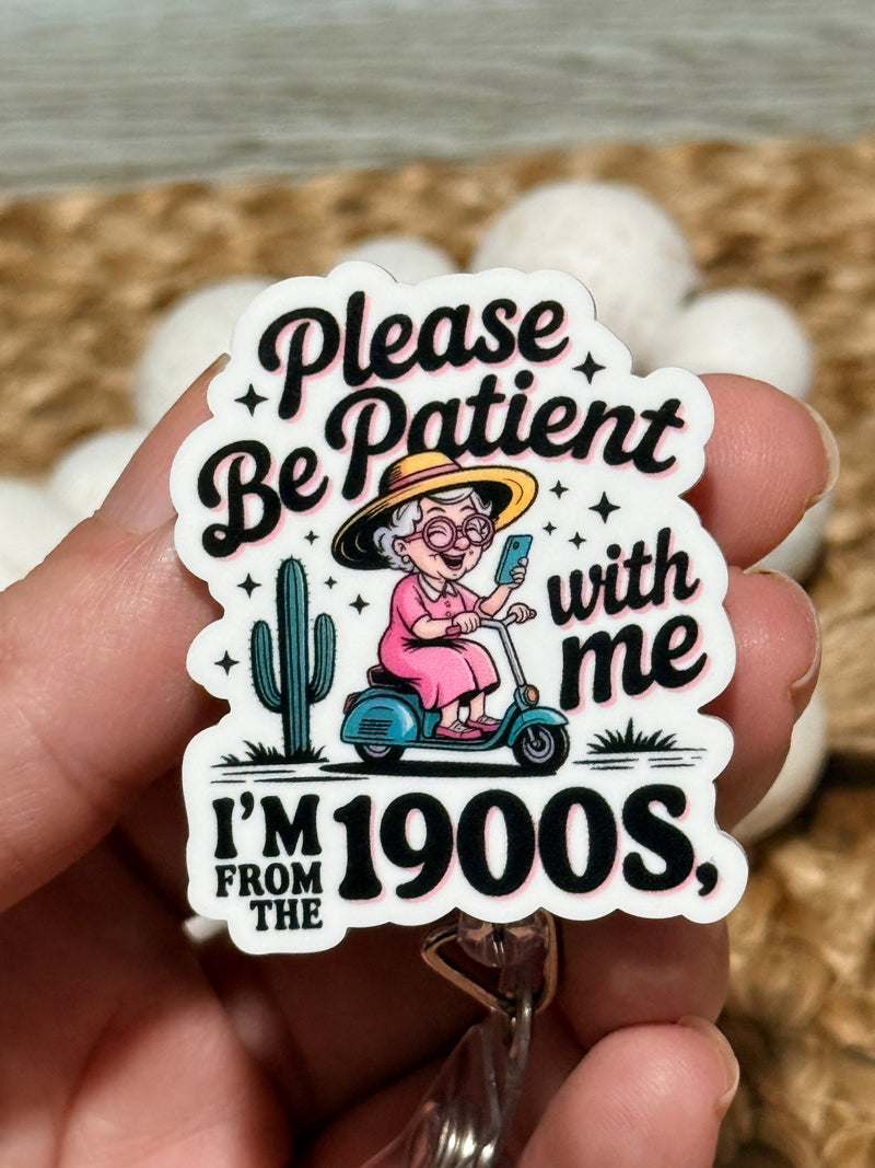 Please Be Patient I'm From the 1900s Badge Reel