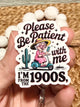 Please Be Patient I'm From the 1900s Badge Reel