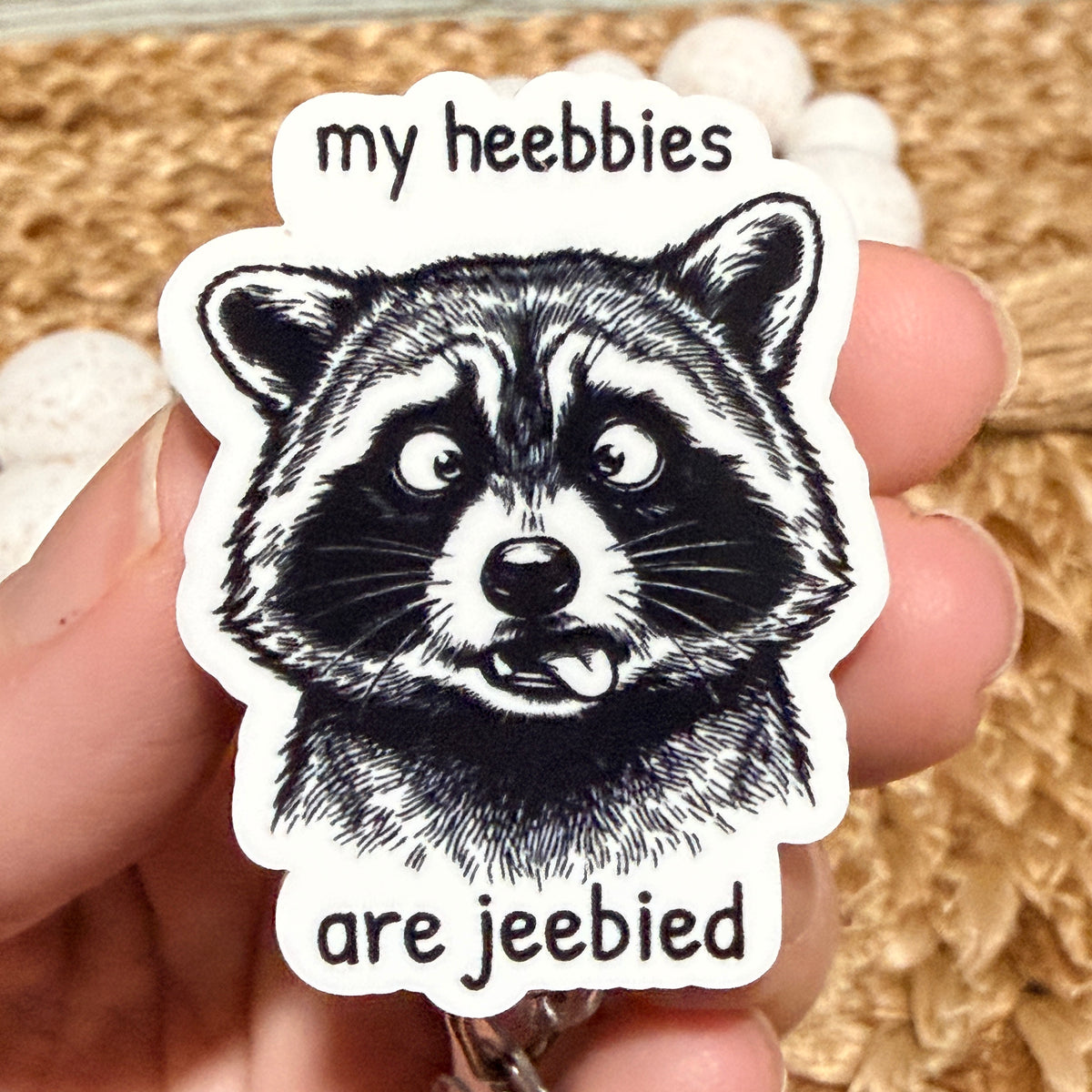 My Heebbies Are Jeebbied Raccoon Badge Reel