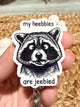 My Heebbies Are Jeebbied Raccoon Badge Reel