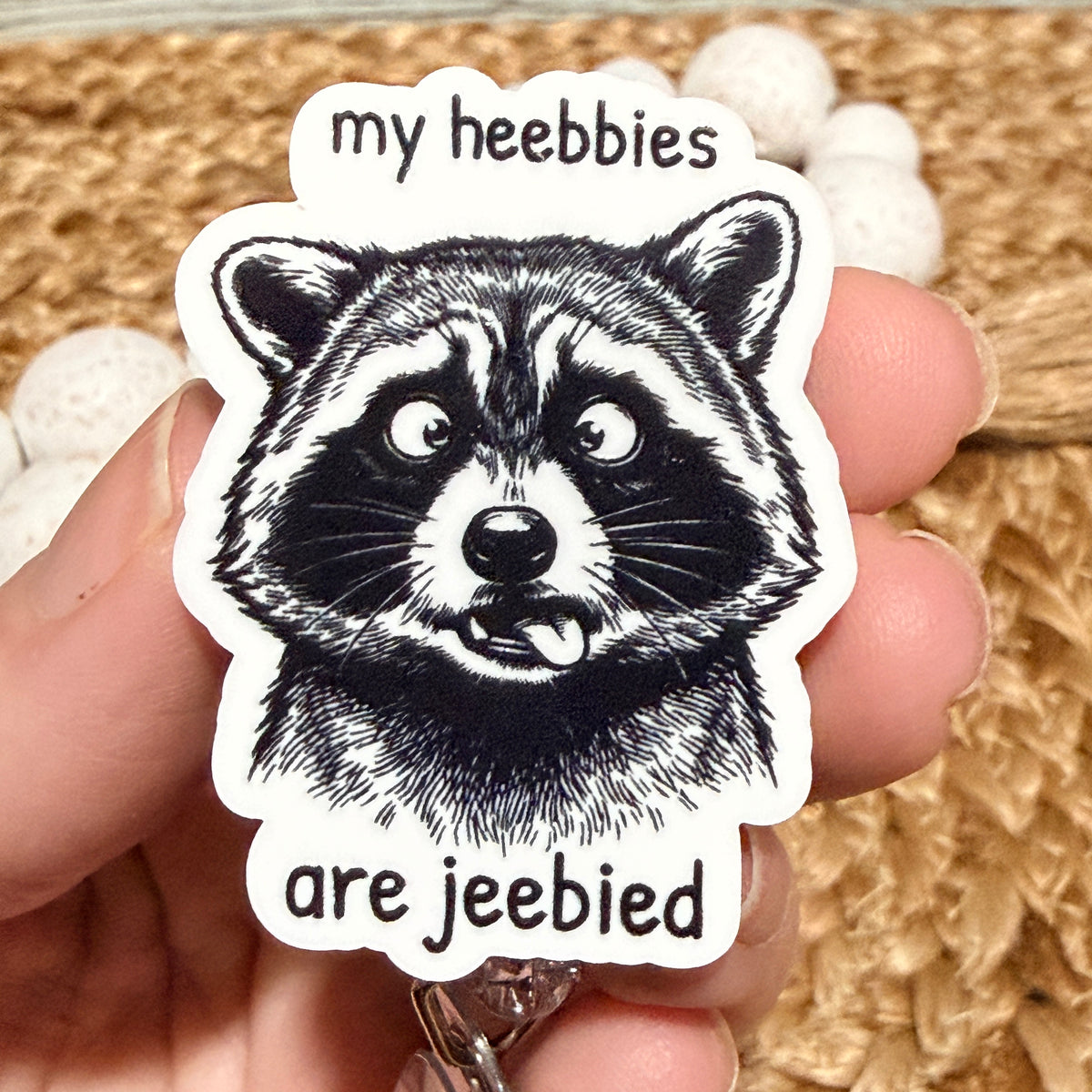 My Heebbies Are Jeebbied Raccoon Badge Reel