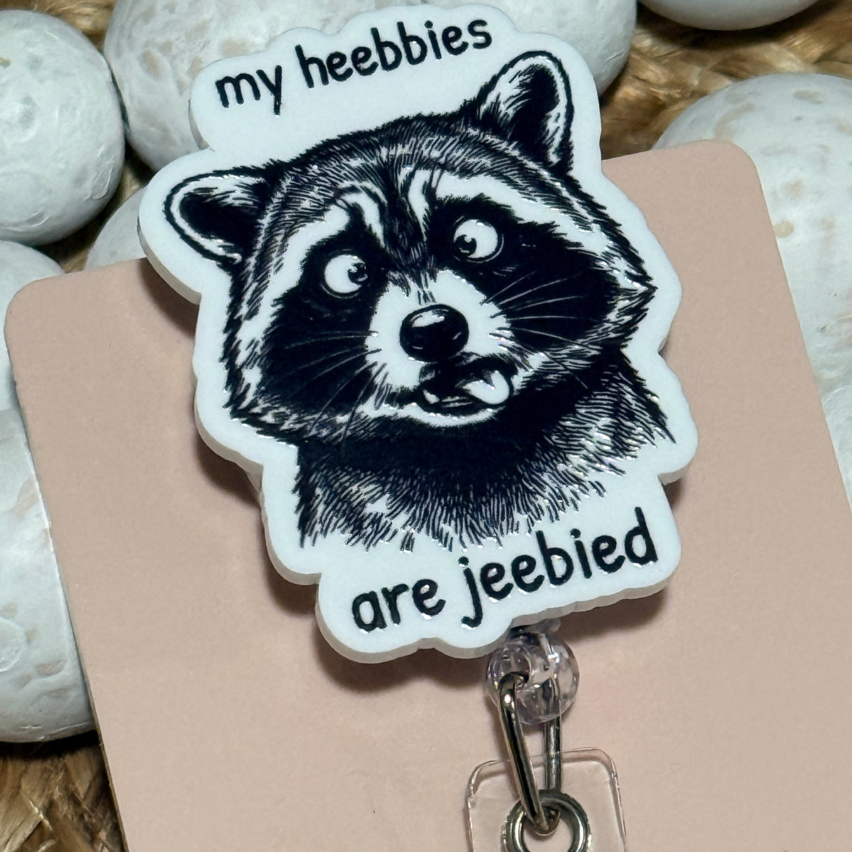 My Heebbies Are Jeebbied Raccoon Badge Reel