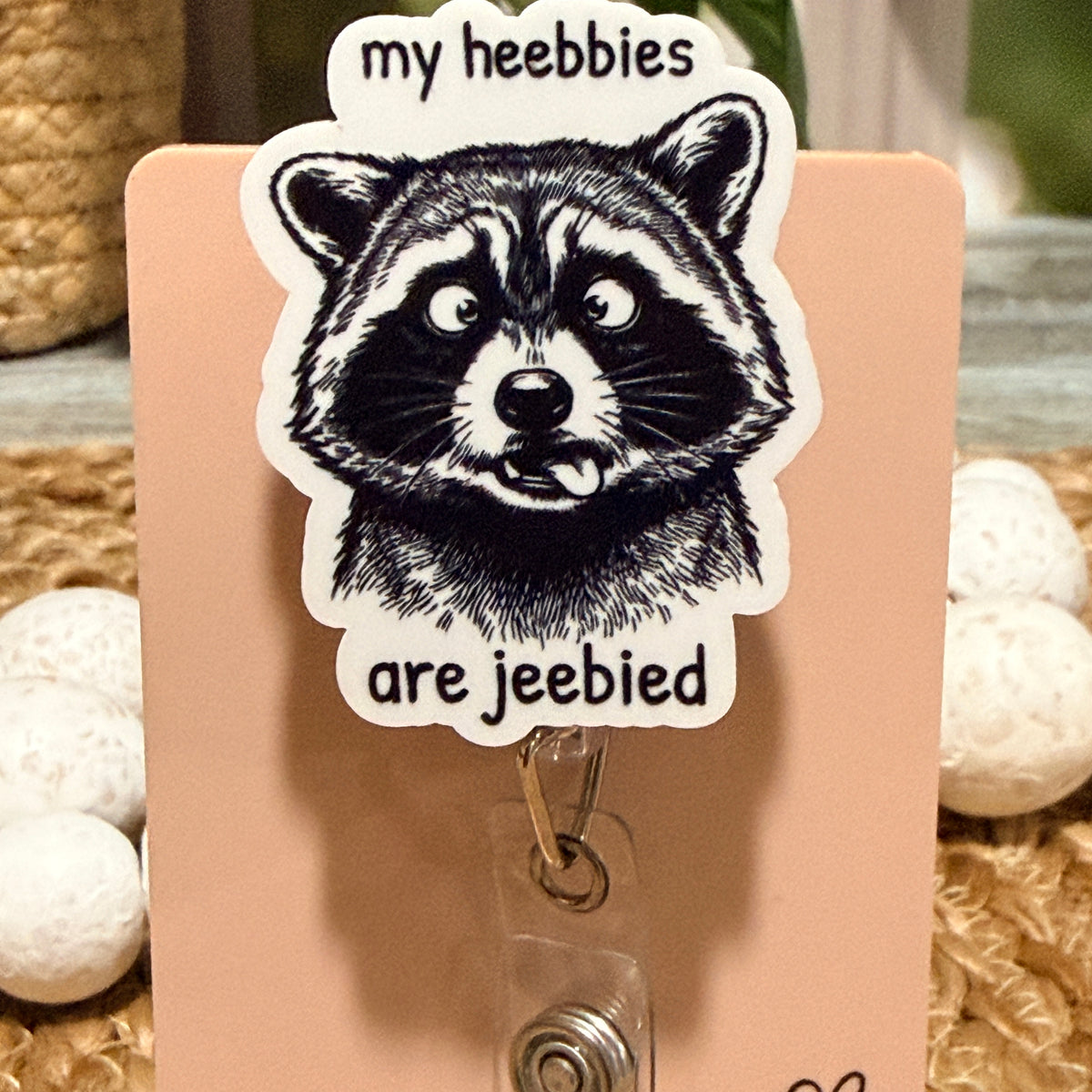 My Heebbies Are Jeebbied Raccoon Badge Reel