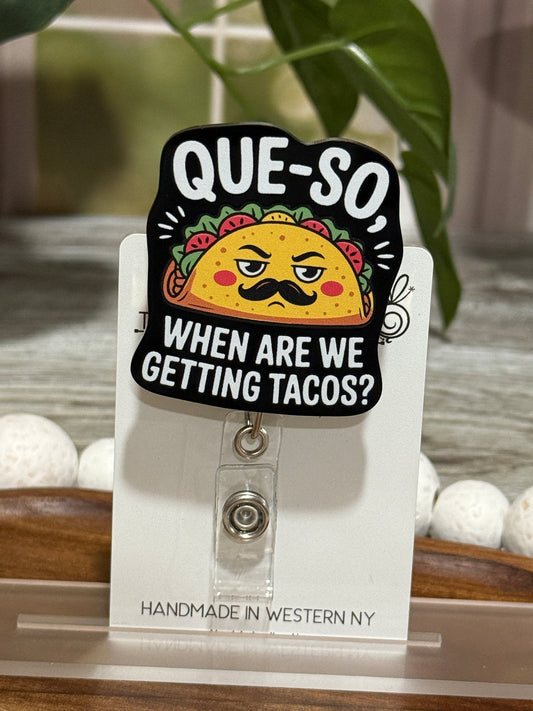 Que-so When Are We Getting Tacos Retractable Badge Reel