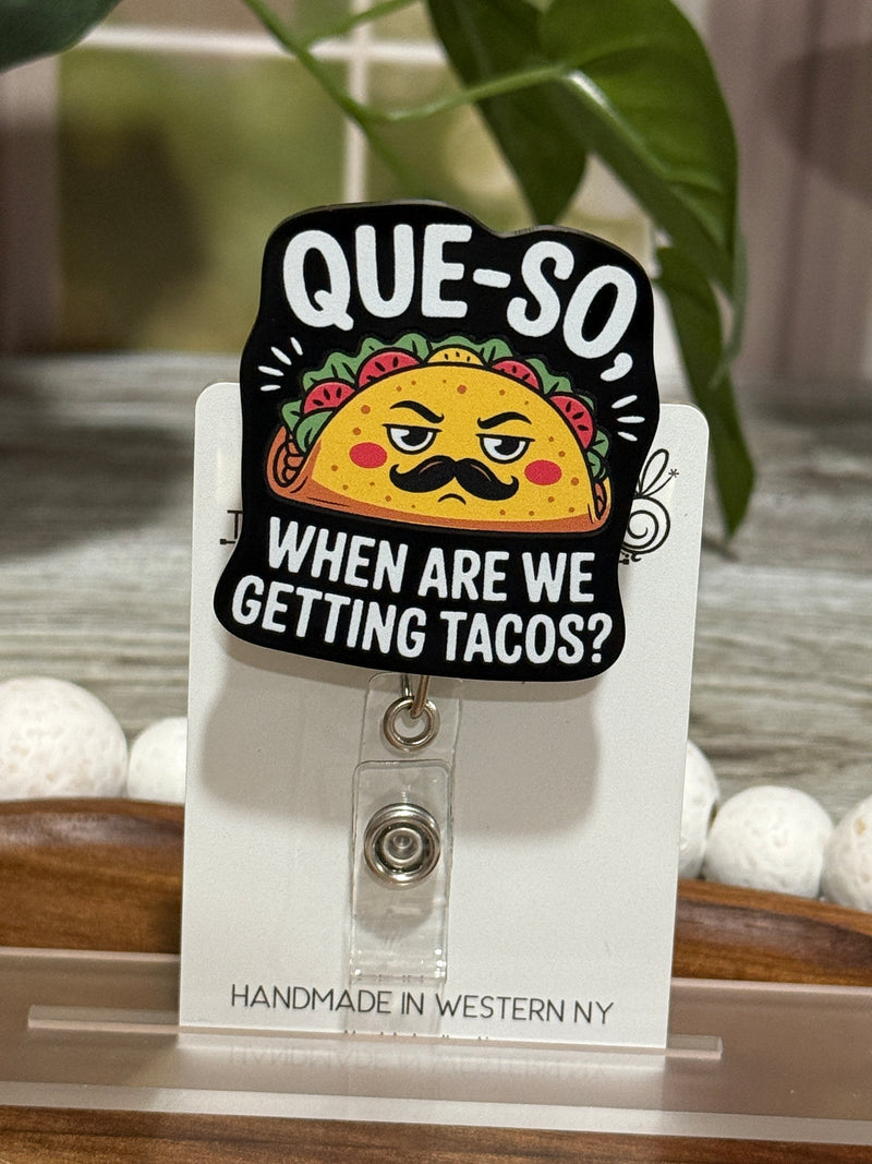 Que-so When Are We Getting Tacos Retractable Badge Reel