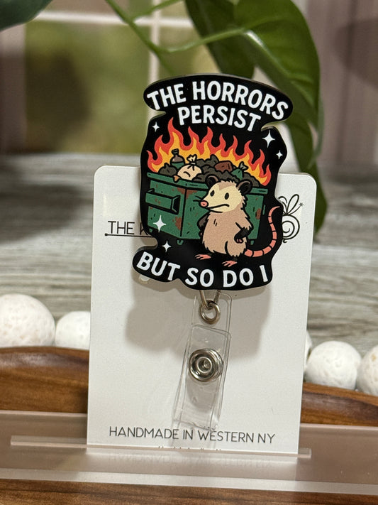 The Horrors Persist But So Do I Opossom Retractable Badge Reel