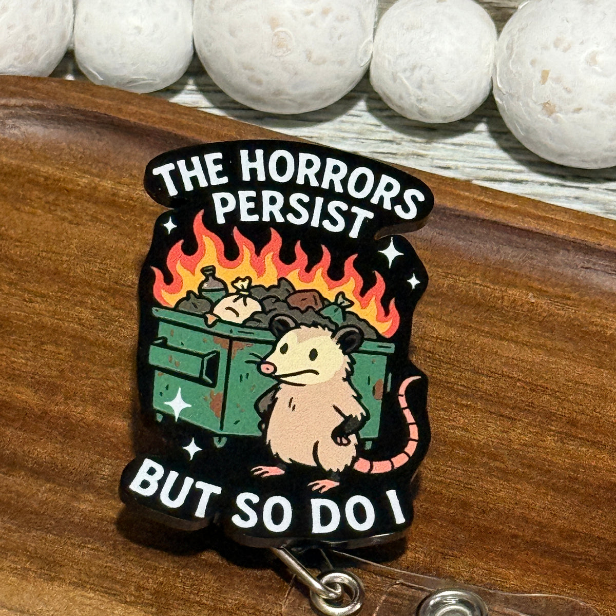 The Horrors Persist But So Do I Opossom Retractable Badge Reel