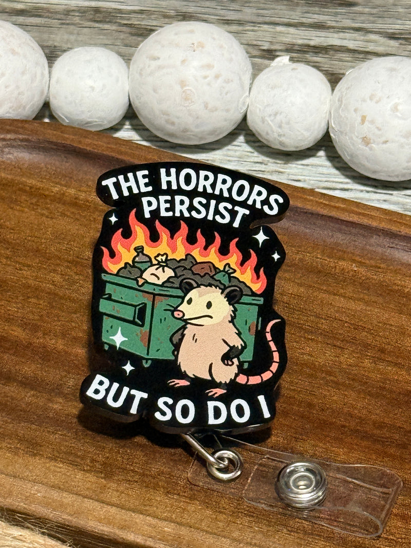 The Horrors Persist But So Do I Opossom Retractable Badge Reel