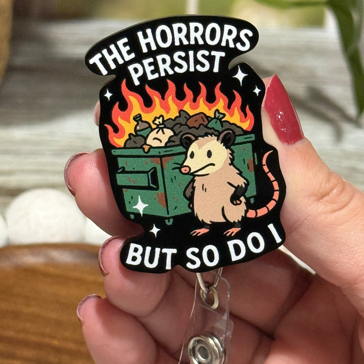 The Horrors Persist But So Do I Opossom Retractable Badge Reel