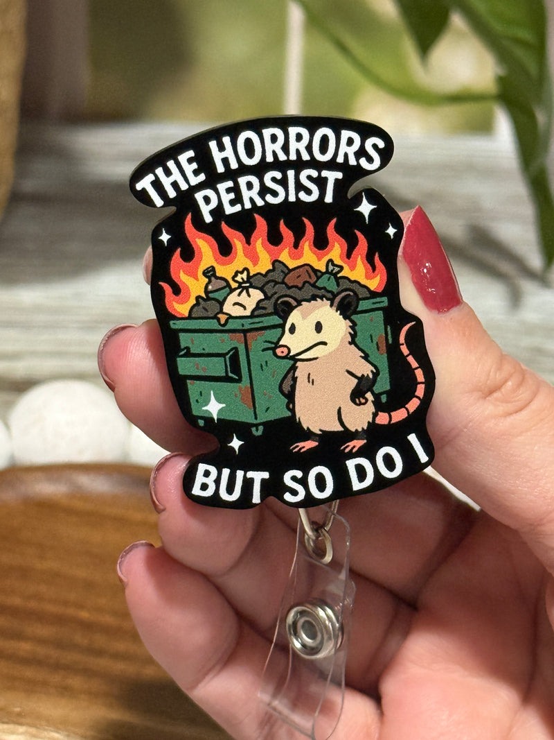 The Horrors Persist But So Do I Opossom Retractable Badge Reel
