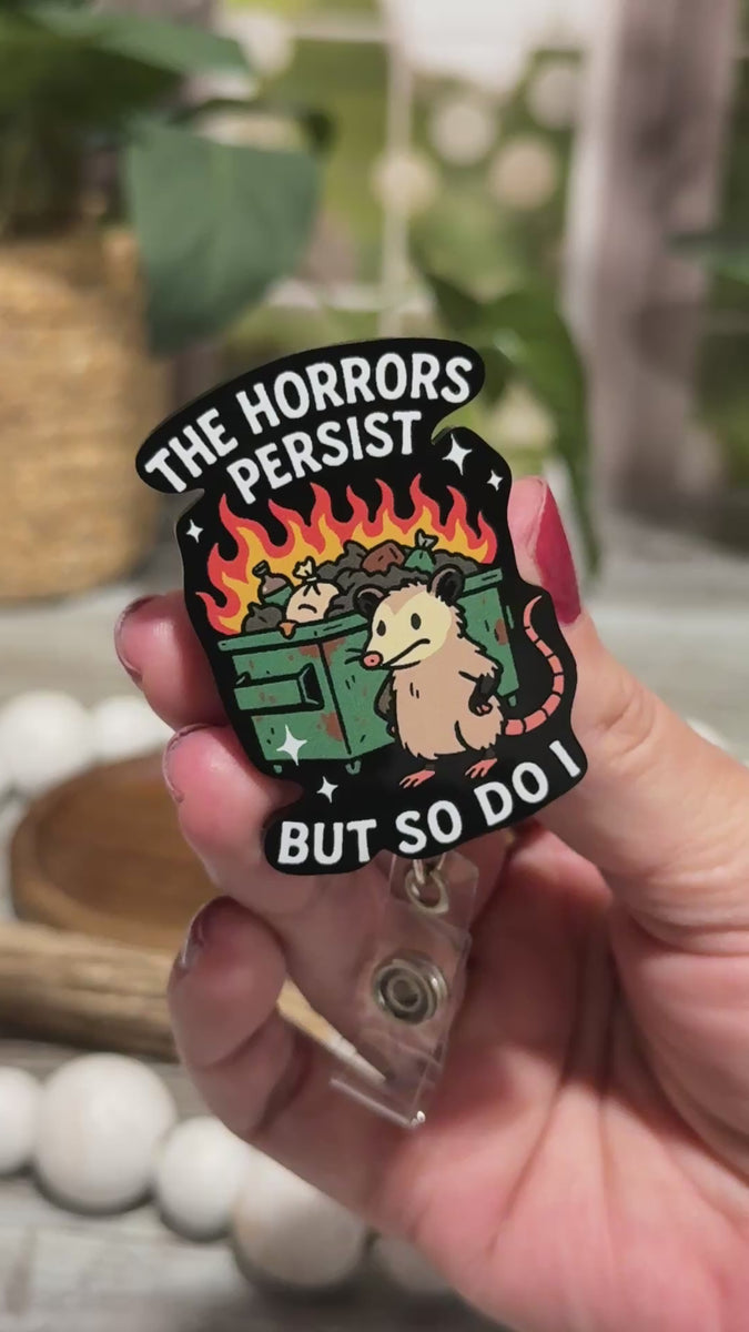 The Horrors Persist But So Do I Opossom Retractable Badge Reel